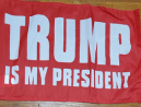 Trump Is My President 12"x18" Flag ROUGH TEX® 100D W/ Grommets