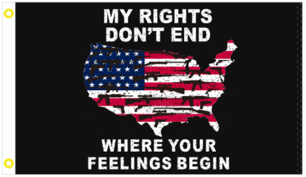 My Rights Don't End Where Your Feelings Begin USA 3'X5' Flag ROUGH TEX® 100D