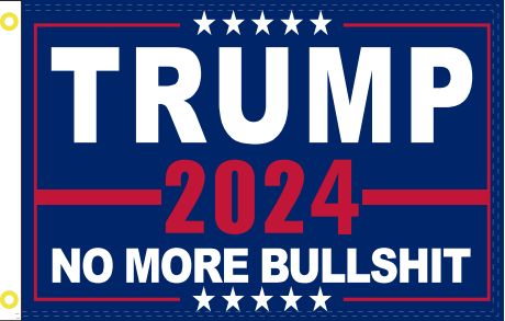 Trump 2024 No More Bullshit 6'x10' Flag ROUGH TEX® 100D