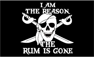I Am The Reason The Rum Is Gone Pirate 3'X5' Flag ROUGH TEX® 100D Jolly Roger