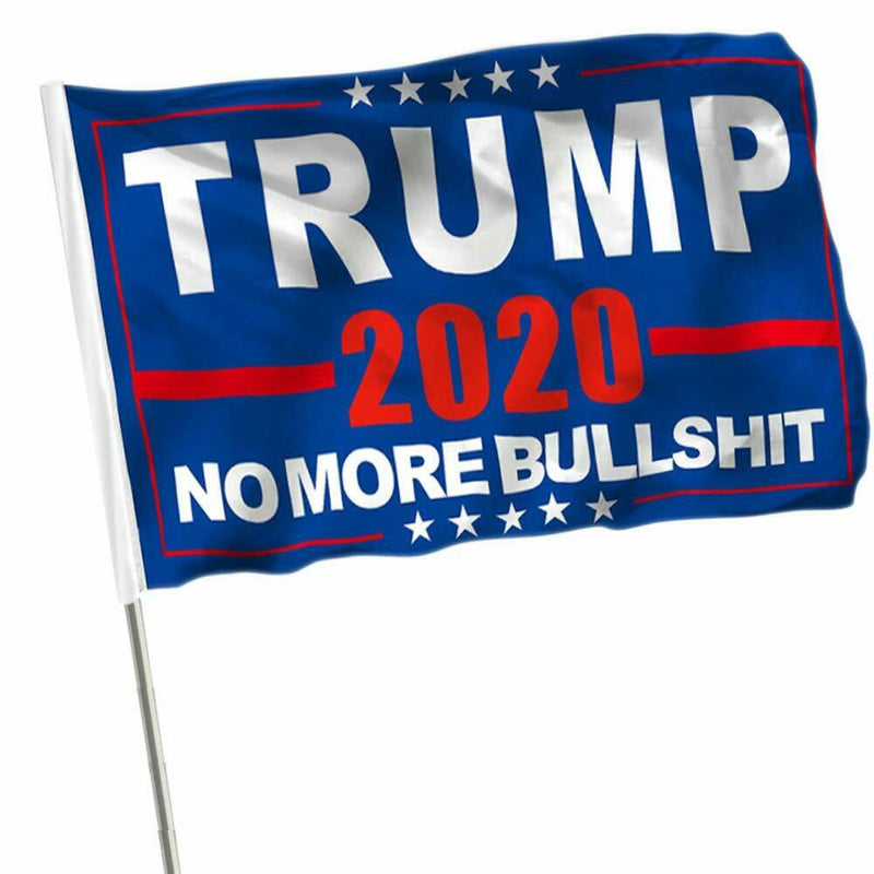 Trump 2020 No More Bullshit Stick Flag  8''x12'' Rough Tex ®68D Nylon