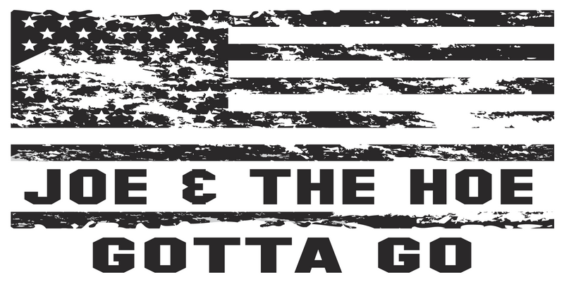 Joe & The Hoe Gotta Go Blackout Vintage USA- Bumper Sticker