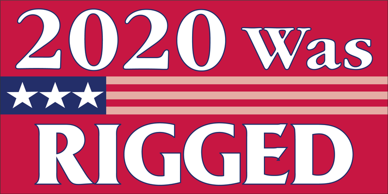 2020 WAS RIGGED Bumper Sticker Made in USA American Flag