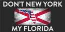 DON'T NEW YORK MY FLORIDA STATE BLACK Bumper Sticker Made in USA American Flag