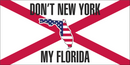 DON'T NEW YORK MY FLORIDA STATE Bumper Sticker Made in USA American Flag