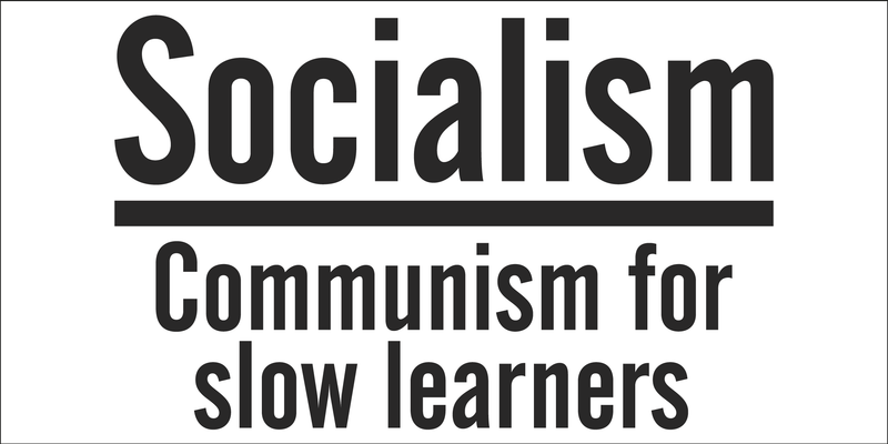 Socialism, Communism For Slow Learners -  Bumper Sticker