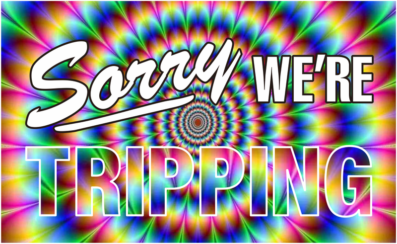 Sorry We're Tripping 3'X5' Flag ROUGH TEX® 100D