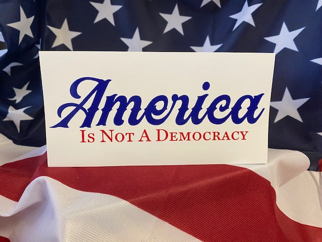 America Is Not A Democracy- Bumper Sticker