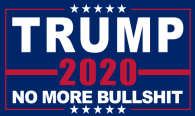 Trump 2020 (No More BS)  - 12''x18'' Rough Tex ®100D Stick Flag