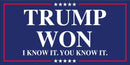 TRUMP WON I KNOW IT YOU KNOW IT Official - Bumper Sticker Made in USA FJB 2024