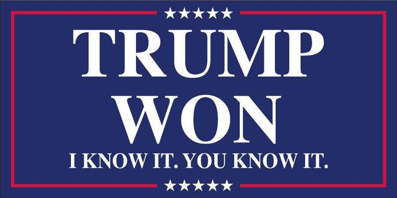 TRUMP WON I KNOW IT YOU KNOW IT Official - Bumper Sticker Made in USA FJB