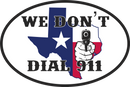 Texas We Don't Dial 911 Oval Bumper Sticker