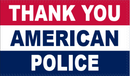 THANK YOU AMERICAN POLICE AMERICA USA 3x5 Feet 100D Rough Tex Flag