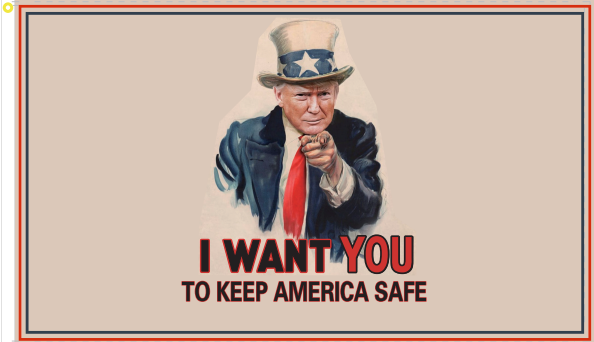 Trump I Want You To Keep America Safe 3'X5' Flag Rough Tex ® 100D