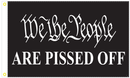 We The People Are Pissed Off 5'x8' Flag Rough Tex ® 100D