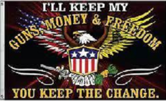 I'll Keep My Guns Money and Freedom You Keep The Change 3'x5' Flag ROUGH TEX® 68D Nylon